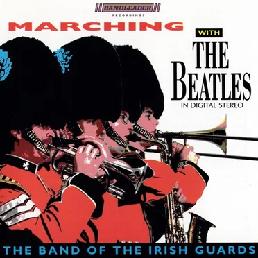 Marching With The Beatles by The Band of the Irish Guards - album cover