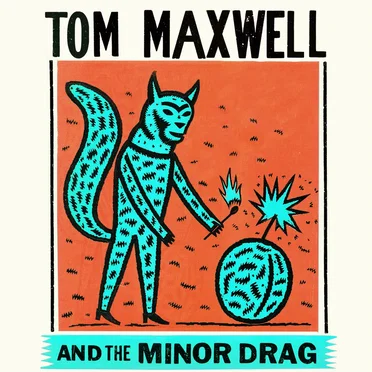 Tom Maxwell and The Minor Drag