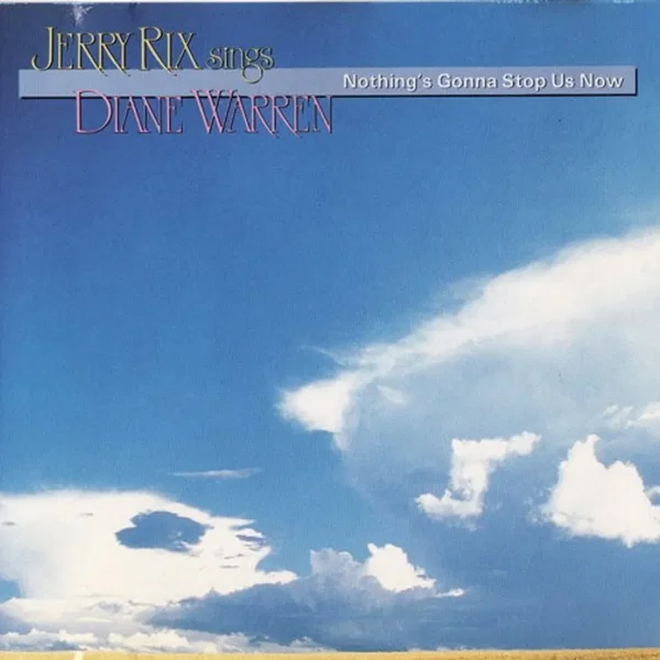 Jerry Rix Sings Diane Warren: Nothing’s Gonna Stop Us Now