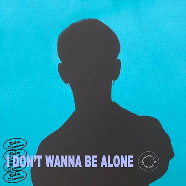 I Don’t Wanna Be Alone