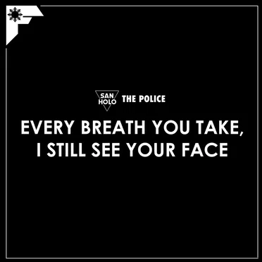 Every Breath You Take, I See Your Face [San Holo x The Police]
