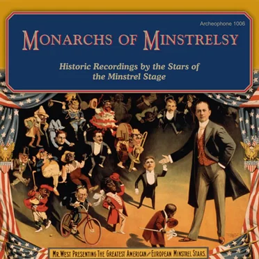 Monarchs Of Minstrelsy: Historic Recordings By The Stars Of The Minstrel Stage by Various Artists - album cover