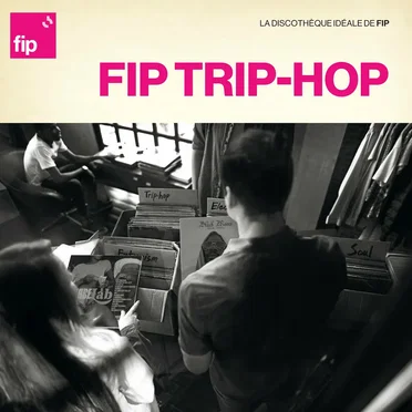 La discothèque idéale de FIP : Trip‐Hop by Various Artists - album cover