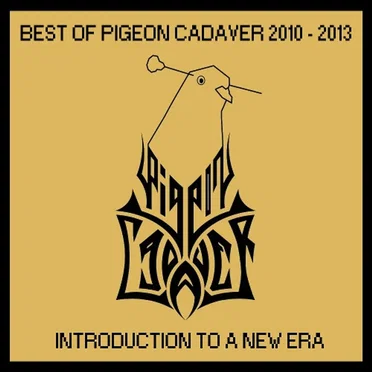Best of Pigeon Cadaver 2010 - 2013: Introduction to a New Era