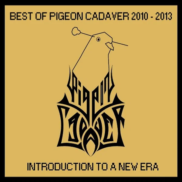 Best of Pigeon Cadaver 2010 - 2013: Introduction to a New Era