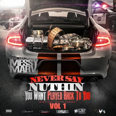 Never Say Nuthin You Want Played Back to You, Vol.1 by Messy Marv - album cover