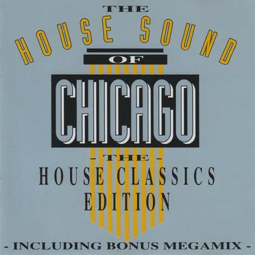 The House Sound of Chicago: The House Classics Edition by Various Artists - album cover