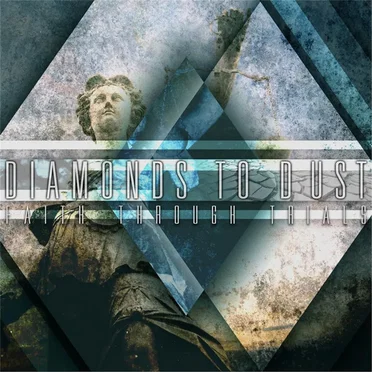 Faith Through Trials by Diamonds to Dust - album cover