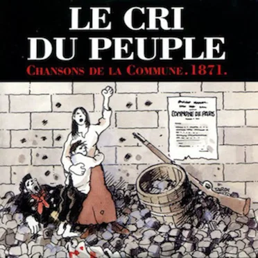 Le Cri du peuple : Chansons de la Commune. 1871. by Various Artists - album cover