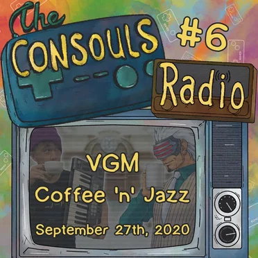 Consouls Radio #6: VGM Coffee 'n' Jazz