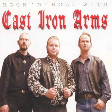 Rock 'n' Roll With Cast Iron Arms