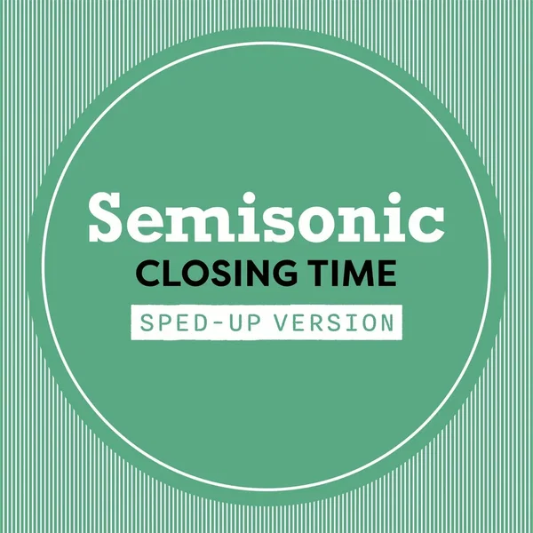 Closing Time (Sped Up)