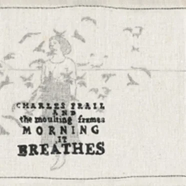Morning It Breathes by Charles Frail and The Moulting Frames - album cover