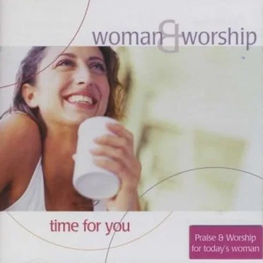Woman & Worship: Time for You by Various Artists - album cover