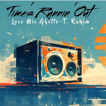 Time's Runnin' Out (26) (feat. Rakim) by Loco Mic - album cover