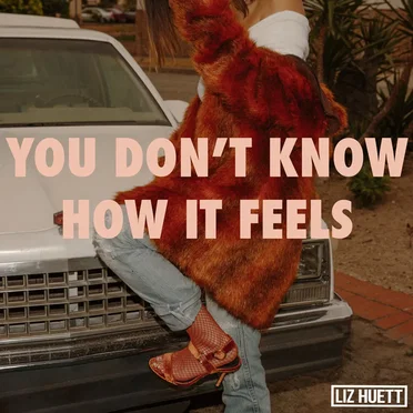 You Don’t Know How It Feels by Liz Huett - album cover