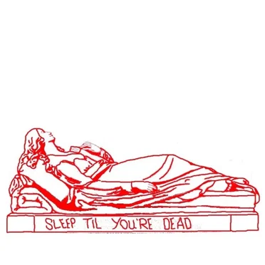 sleep til you're dead