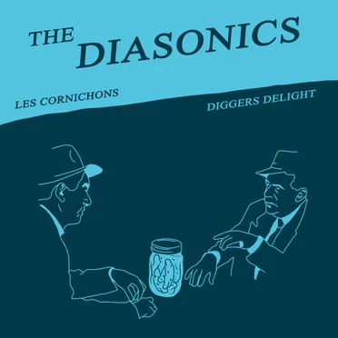Les Cornichons / Diggers Delight by The Diasonics - album cover