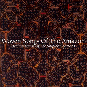 Woven Songs of the Amazon: Healing Icaros of the Shipibo Shamans by Various Artists - album cover