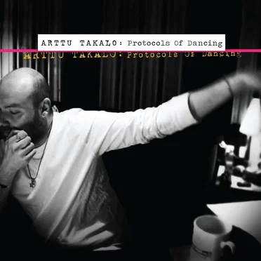 Protocols of Dancing by Arttu Takalo - album cover