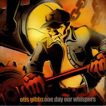 One Day Our Whispers by Otis Gibbs - album cover