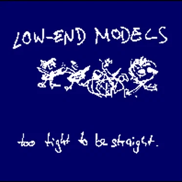 Too tight to be straight by Low-End Models - album cover