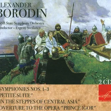 Symphonies Nos. 1-3 / Petite Suite / In the Steppes of Central Asia / Overture to the Opera 'Prince Igor'