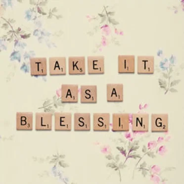 Take It As A Blessing