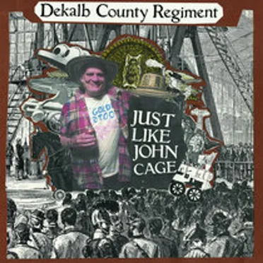 Just Like John Cage by Dekalb County Regiment - album cover
