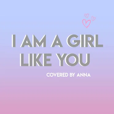 I Am a Girl Like You