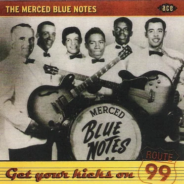Get Your Kicks On Route 99 by The Merced Blue Notes - album cover