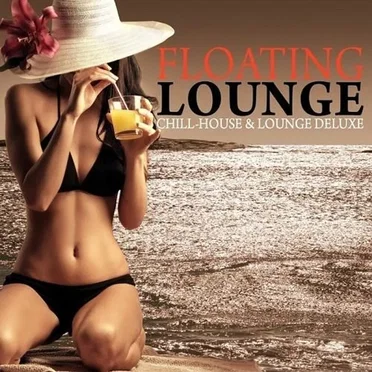Floating Lounge: Chill House & Lounge Deluxe by Various Artists - album cover