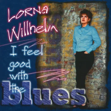 I Feel Good With the Blues by Lorna Willhelm - album cover