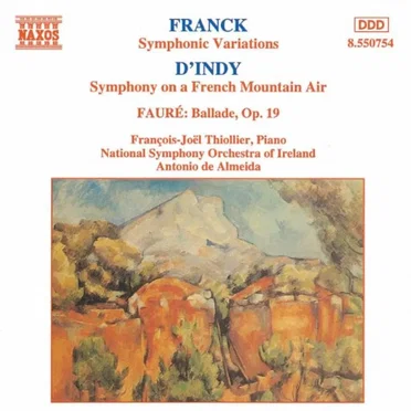 Franck: Symphonic Variations / D'Indy: Symphony on a French Mountain Air / Fauré: Ballade, op. 19