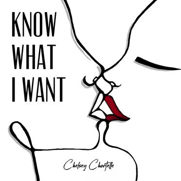 Know What I Want by Chelsey Chantelle - album cover