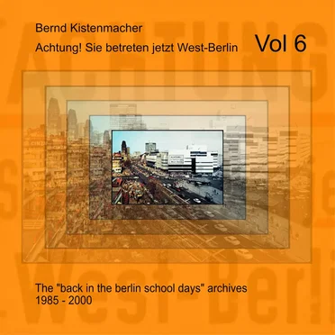Achtung! Sie betreten jetzt West-Berlin, Vol 6