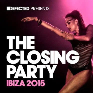 Defected Presents The Closing Party: Ibiza 2015 by Various Artists - album cover