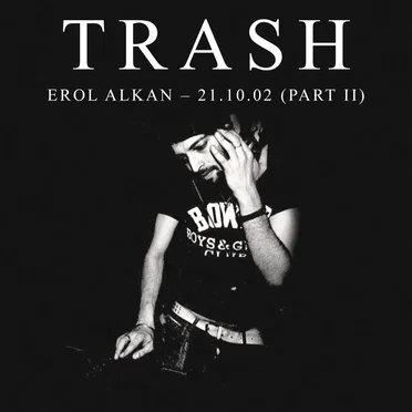 Erol Alkan at TRASH: 21.10.02, Pt. II by Erol Alkan - album cover