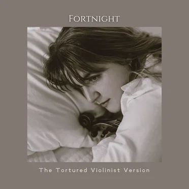 Fortnight (The Tortured Violinist version)