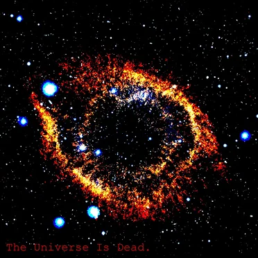 The Universe Is Dead