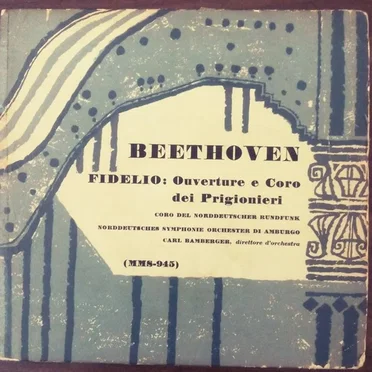 Fidelio: Overture E Coro Dei Prigionieri