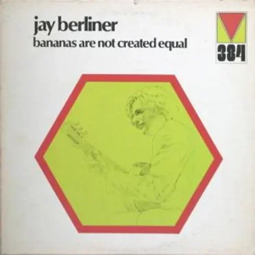 Bananas Are Not Created Equal by Jay Berliner - album cover
