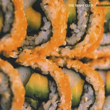 Sushidelic by The Sushi Club - album cover