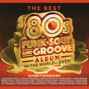 The Best 80s Funk, Soul and Groove Album in the World... Ever! by Various Artists - album cover