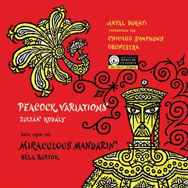Bartók: The Miraculous Mandarin / Kodály: Peacock Variations