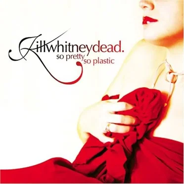 So Pretty So Plastic by Killwhitneydead. - album cover