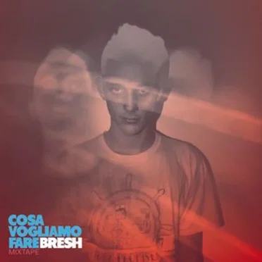 Cosa Vogliamo Fare Mixtape by Bresh - album cover