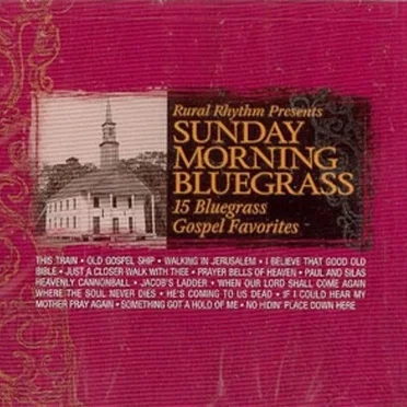 Sunday Morning Bluegrass: 15 Bluegrass Gospel Favorites by Various Artists - album cover