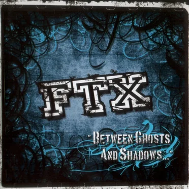 Between Ghosts and Shadows by FTX - album cover