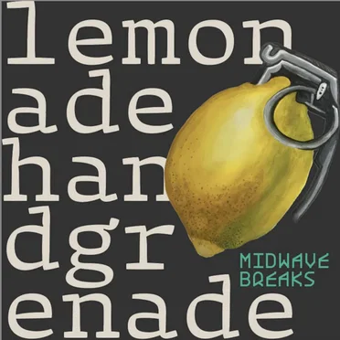 Lemonade Hand Grenade by Midwave Breaks - album cover